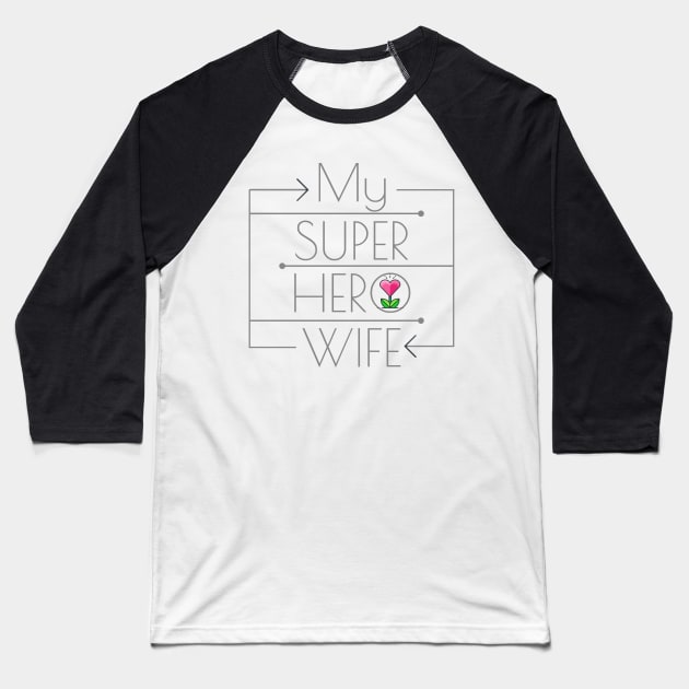 My Super Hero Wife Baseball T-Shirt by HiShoping